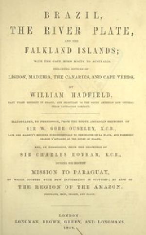 [Gutenberg 56402] • Brazil, the River Plate, and the Falkland Islands / With the Cape Horn route to Australia. Including notices of Lisbon, Madeira, the Canaries, and Cape Verde.